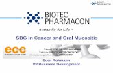 SBG in Cancer and Oral Mucositis - biotec.no · Market Cap of ~NOK 520m per 20 August 2009 Started in animal health in 1990, with particulate beta ... Oral Mucositis 36 patients,