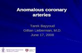 Anomalous coronary arteries Tarek Tarek Bayyoud …eradiology.bidmc.harvard.edu/LearningLab/cardio/Bayyoud.pdf · Anomalous coronary arteries Tarek . Tarek Bayyoud Gillian Lieberman,