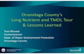 Onondaga County’s Long Nutrient and TMDL Tour & Lessons ...€¦ · Onondaga Lake Water Quality Onondaga County Executive Joanne Mahoney • Onondaga Lake once severely impacted