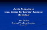 Acute Oncology: local issues for District General Hospitals · local issues for District General Hospitals ... Bradford/Airedale ... 12 palliative care services across Yorkshire