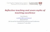 reflective teaching and excellence - Centre for Global ... · Reflective teaching and seven myths of teaching excellence Paul Ashwin, p.ashwin@lancaster.ac.uk @paulashwin UK Council