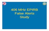 406 MHz EPIRB False Alerts Study - NOAA - Search and … 08 attachments/EPIRB False Alert... · 2008-06-03 · EPIRB False Alerts Study Study was research project by: • Larry Yarbrough,