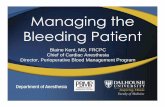 Managing the Bleeding Patient - Nova Scotia · Managing the Bleeding Patient Blaine Kent, MD, ... ¾Trauma, surgical bleeding, environment. Massive Transfusion Protocol