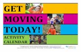 GET MOVING TODAY! - SHAPE America · Turn on the music and dance until you feel your heart beating really fast. Shut off the lights and have fun with a flashlight dance. ... Get Moving