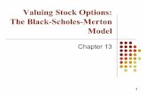 Valuing Stock Options: The Black-Scholes-Merton Modelfaculty.fiu.edu/~dupoyetb/Financial_Risk_Mgt/lectures/Ch13.pdf · The Black-Scholes-Merton Random Walk Assumption l Consider a