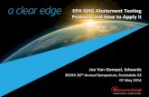 EPA GHG Abatement Testing Protocol and How to …€¦ · •Pre-abatement FTIR will have short-path gas cell –10 sccm to 40 sccm – concentrations will be high •Post-abatement