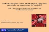 Nanotechnolgies – new technological hype with … · Nanotechnolgies – new technological hype with uncertain consequences for society? How choices of technologies impact on the
