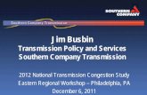 Jim Busbin - Department of Energy by...Jim Busbin Transmission Policy and Services Southern Company Transmission 2012 National Transmission Congestion Study Eastern Regional Workshop