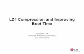 LZ4 Compression and Improving Boot Time · LZ4 Compression and Improving Boot Time Kyungsik Lee Software Platform Laboratory, LG Electronics