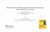 Robotics for Semiconductor Manufacturing: Past, …maltiel-consulting.com/Robotics_for_electronics_manufacturing_2010... · Trends in Industrial Robotics Semiconductor Automation: