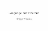 Language and Rhetoric - Cognitive Science …heuveb/teaching/CriticalThinking/Web/... · Language and Rhetoric Critical Thinking . Language and Thought • Most people see the relation