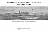 How to trace your roots in Finland - Migrationinstitutet · How to trace your roots in Finland Elisabeth Uschanov ... Finnish or Swedish, which means that the genealogist needs assistance
