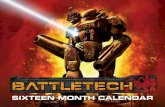 SIXTEEN MONTH CALENDAR - BattleTech · Since its beginnings as the BattleTech boardgame, the BattleTech/ MechWarrior universe has captivated millions of fans worldwide. For almost