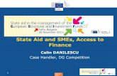 State Aid and SMEs, Access to Finance - Choisir une …ec.europa.eu/.../1540-1700_w4_calin_danilescu_smes.pdf · Regional Policy State Aid and SMEs, Access to Finance Calin DANILESCU