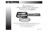 Burgess Portable Propane Insect Fogger - … · Insect Fogger Use and Care Manual Burgess Do Not Return This Fogger To The Store For Help, Information or Parts, Call : 1-800-311-9903