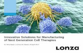 Innovative Solutions for Manufacturing of Next … · Innovative Solutions for Manufacturing of Next Generation Cell Therapies . Dr. Nina Bauer | Lonza Ltd | Basel | 25 April 2017
