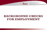 BACKGROUND CHECKS FOR EMPLOYMENT - …dodd.ohio.gov/CountyBoards/.../Documents/EmploymentBackgroundC… · Sex offender search 5. Offender search: Dept. of Rehabilitation and Correction’s
