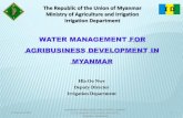 Irrigation and Agriculture in Myanmar in Glance · Irrigation Department Responsible for operating and maintenance of irrigation, drainage and flood control works. New types of irrigation