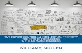 ITAR, EXPORT CONTROLS & INTELLECTUAL PROPERTY: THE …seattle.bciaerospace.com/images/2016/workshops/williamsmullen.pdf · itar, export controls & intellectual property: the keys