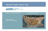 Wyckoff Eagle Harbor Site - semspub.epa.gov · Wyckoff Eagle Harbor Site Public Information Meeting December 10, 2014 Helen Bottcher EPA Project Manager