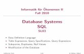 Database Systems SQL - UZH · Informatik fu¨r Okonomen II¨ Fall 2010 Database Systems SQL SL03 Data Deﬁnition Language Table Expressions, Query Speciﬁcations, Query Expressions