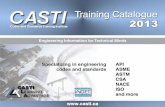 ABOUT - CASTI · CASTI technical courses are developed for inspectors, engineers, technologists, designers, supervisors, maintenance, and quality assurance personnel who work