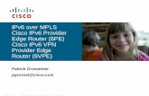 IPv6 Provider Edge Router over MPLS - Cisco 6PE · IPv6 over MPLS Cisco IPv6 Provider Edge Router (6PE) Cisco IPv6 VPN ... for “4PE” design ... 87/products_configuration_guide_chapter09186a00801