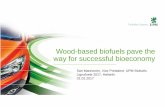 Wood-based biofuels pave the way for successful · PDF fileWood-based biofuels pave the way for successful bioeconomy. Roots run deep. UPM BIOREFINING UPM ENERGY UPM RAFLATAC UPM SPECIALTY