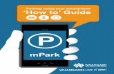 Parking using your smartphone ‘How to’ Guide - … · Welcome to mPark New Zealand’s smartphone parking payment method What is mPark? mPark allows customers to pay for parking