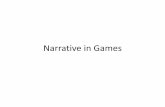 Narrative in Games - VUvbr240/onderwijs/pim/Narrative in Games.pdf · 5. narrative presented as combination of gameplay, cut scene, and on-screen text; 6. narrative presented as combination