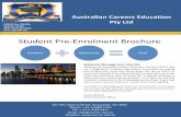 Student Pre-Enrolment Brochure - ace.vic.edu.au · Pre-Enrolment Brochure Version 8.2 Updated: April 2018 Authorised by CEO CRICOS # 03219A RTO # 22424 ©Australian Careers Education