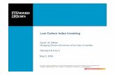Low Carbon Index Investing - Responsible Investor · Low Carbon Index Investing David M. Blitzer Managing Director &Chairman of the Index Committee ... •S&P is developing a Low