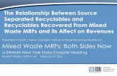 Mixed Waste MRFs: Both Sides Now - swananys.org - The Relationship Between Source... · The Relationship Between Source Separated Recyclables and Recyclables Recovered From Mixed