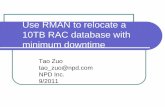 Use RMAN to relocate a 10TB RAC database with minimum downtimenyoug.org/Presentations/2011/September/Zuo_RMAN_to_Relocate.pdf · database on ASM with RMAN ... RMAN> catalog start