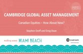 Canadian Equities How About Now? - CI Investments · CAMBRIDGE GLOBAL ASSET MANAGEMENT Canadian Equities – How About Now? Stephen Groff and Greg Dean