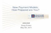 New Payment Models: How Prepared are You? - AAHAM Chapter Doug.pdf · New Payment Models: How Prepared are You? AAHAM Doug Emery ... 2 Cardiac Dysrhythmias 7.95% 5.18% ... patients