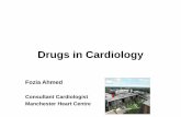 Drugs in Cardiology - Heart Rhythm Congress · Drugs in Cardiology Fozia Ahmed ... LIDOCAINE AND MEXILETINE • Indicated for treatment of VT ... -WPW and pre-excited AF