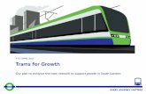 Trams for Growth - Transport for Londoncontent.tfl.gov.uk/trams-for-growth-presentation.pdf · 2 TRAMS FOR GROWTH Section Page Summary 2 Introduction & purpose 4 Our vision for Trams