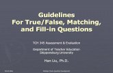 Guidelines For True/False, Matching, and Fill-in Questionswebspace.ship.edu/hliu/345/05a_mcq/Guidelines-For-Matching-and... · 09-20-2006 Multiple Choice Question Development Guidelines
