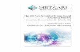 The 2017-2022 Global Game-based Learning Marketseriousplayconf.com/wp-content/uploads/2017/07/Metaari_2017-2022... · 2017-2022 Global Game-based Learning Market .....21 Global Demand-side