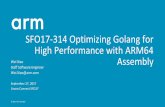 Assembly High Performance with ARM64 SFO17-314 …connect.linaro.org.s3.amazonaws.com/sfo17/Presentations/SFO17-314... · SFO17-314 Optimizing Golang for High Performance with ARM64