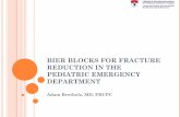 BIER BLOCKS FOR FRACTURE REDUCTION IN THE PEDIATRIC EMERGENCY · BIER BLOCKS FOR FRACTURE REDUCTION IN THE PEDIATRIC EMERGENCY ... Both bone forearm fracture, Monteggia, Galeazzi,