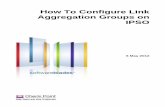 How To Configure Link Aggregation Groups on IPSO · How To Configure Link Aggregation Groups on IPSO How To Configure Link Aggregation Groups on IPSO | 5 How To Configure Link Aggregation