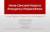 Home Care and Hospice Emergency Preparedness · Home Care and Hospice Emergency Preparedness Is your Agency Prepared for an Emergency? Colleen Bayard PT, MPA, COS -C . Director of