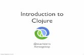 Introduction to Clojure - Digital Digressions by Stuart … · Stuart Sierra Relevance, Inc. Clojure/core Clojure contributor Sunday, September 18, 2011 3