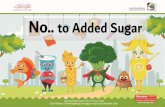 No.. to Added Sugar Sugar.pdf · nutrition@dm.gov.ae. Title: Food Safety Department Author: Mouza Hassan Lootah Created Date: 4/3/2018 1:59:04 PM ...