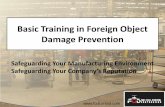 Basic Training in Foreign Object Damage Prevention · Basic Training in Foreign Object Damage Prevention ... Lubricant Oils, Tacky Residue (from masking tape, etc.) –Birds, Rodents,
