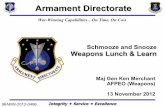 Armament Directorate - NDIA · Armament Directorate War-Winning Capabilities…On Time, On Cost Maj Gen Ken Merchant AFPEO (Weapons) 13 November 2012 Integrity ! Service ! Excellence