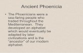Ancient Phoenicia - BCAC · Ancient Phoenicia • The Phoenicians were a seafaring people who traded throughout the Mediterranean. They developed an alphabet
