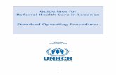 Guidelines for Referral Health Care in Lebanon …reliefweb.int/sites/reliefweb.int/files/resources/SOPsUNHCR... · Guidelines for Referral Health Care in Lebanon Standard Operating